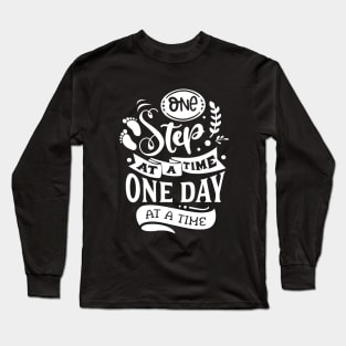 One step at a time one day at a time - Motivational Quote Long Sleeve T-Shirt